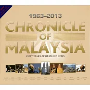 Chronicle of Malaysia: Fifty Years of Headline News, 1963-2013