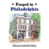 Forged in Philadelphia