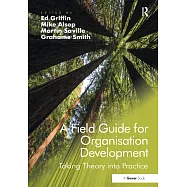 A Field Guide for Organisation Development: Taking Theory into Practice