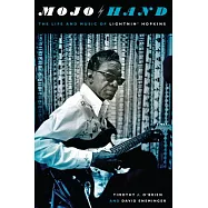 Mojo Hand: The Life and Music of Lightnin&rsquo; Hopkins