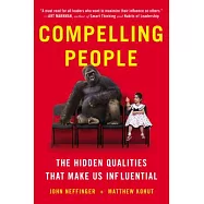Compelling People: The Hidden Qualities That Make Us Influential