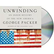 The Unwinding: An Inner History of the New America