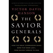 The Savior Generals: How Five Great Commanders Saved Wars That Were Lost - from Ancient Greece to Iraq