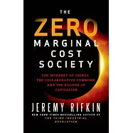 The Zero Marginal Cost Society: The Internet of Things, the Collaborative Commons, and the Eclipse of Capitalism