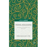 Translanguaging: Language, Bilingualism and Education