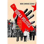 Vodka Politics: Alcohol, Autocracy, and the Secret History of the Russian State