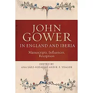 John Gower in England and Iberia: Manuscripts, Influences, Reception