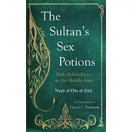 The Sultan’s Sex Potions: Arab Aphrodisiacs in the Middle Ages