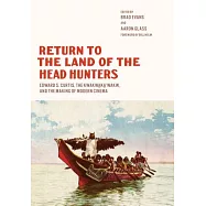 Return to the Land of the Head Hunters: Edward S. Curtis, the Kwakwaka’wakw, and the Making of Modern Cinema