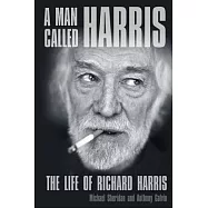 A Man Called Harris: The Life of Richard Harris