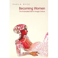 Becoming Women: The Embodied Self in Image Culture