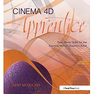 Cinema 4D Apprentice: Real-World Skills for the Aspiring Motion Graphics Artist