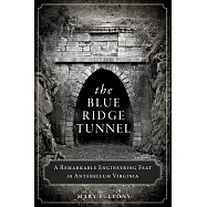 The Blue Ridge Tunnel: A Remarkable Engineering Feat in Antebellum Virginia