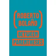 Between Parentheses: Essays, Articles and Speeches, 1998-2003