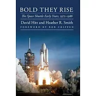 Bold They Rise: The Space Shuttle Early Years, 1972-1986