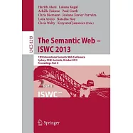 The Semantic Web - ISWC 2013: 12th International Semantic Web Conference, Sydney, NSW, Australia, October 21-25, 2013, Proceedin