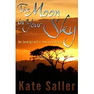 The Moon in Your Sky: An Immigrant’s Journey Home