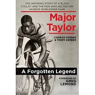 Major Taylor: The Inspiring Story of a Black Cyclist and the Men Who Helped Him Achieve Worldwide Fame