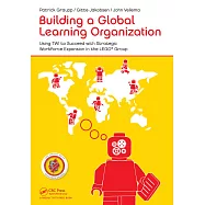 Building a Global Learning Organization: Using Twi to Succeed with Strategic Workforce Expansion in the Lego Group