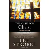 The Case for Christ Student Edition: A Journalist&rsquo;s Personal Investigation of the Evidence for Jesus