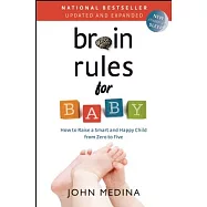 Brain Rules for Baby: How to Raise a Smart and Happy Child from Zero to Five
