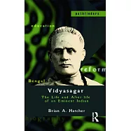 Vidyasagar: The Life and After-Life of an Eminent Indian