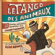 Le tango des animaux: 12 Histoires Chantees