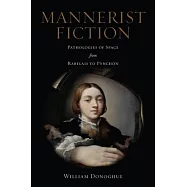 Mannerist Fiction: Pathologies of Space from Rabelais to Pynchon
