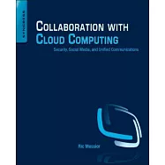Collaboration With Cloud Computing: Security, Social Media, and Unified Communications