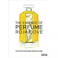 The Essence of Perfume: The Master Perfumer’s Definitive Guide