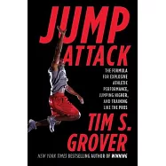 Jump Attack: The Formula for Explosive Athletic Performance, Jumping Higher, and Training Like the Pros