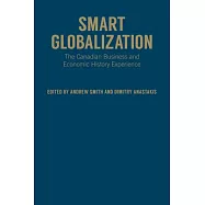 Smart Globalization: The Canadian Business and Economic History Experience