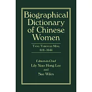 Biographical Dictionary of Chinese Women, Volume II: Tang Through Ming 618 - 1644