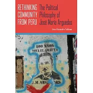 Rethinking Community from Peru: The Political Philosophy of José María Arguedas