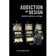 Addiction by Design: Machine Gambling in Las Vegas