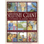 The Selfish Giant & Other Classic Tales: Six Illustrated Stories by Oscar Wilde
