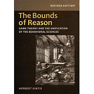 The Bounds of Reason: Game Theory and the Unification of the Behavioral Sciences