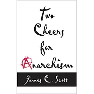 Two Cheers for Anarchism: Six Easy Pieces on Autonomy, Dignity, and Meaningful Work and Play