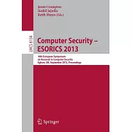 Computer Security - ESORICS 2013: 18th European Symposium on Research in Computer Security, Egham, UK, September 9-13