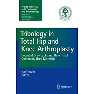 Tribology in Total Hip and Knee Arthroplasty: Potential Drawbacks and Benefits of Commonly Used Materials