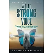 A Quiet Strong Voice: A Voice of Hope Amidst Depression, Anxiety, and Suicidal Thoughts
