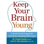 Keep Your Brain Young: A Health & Diet Program for Your Brain, Including 150 Recipes