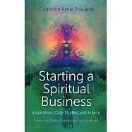 Starting a Spiritual Business: Inspiration, Case Studies and Advice Featuring Diana Cooper and Ian Lawman