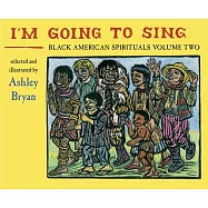 I’m Going to Sing: Black American Spirituals