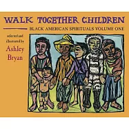 Walk Together Children: Black American Spirituals