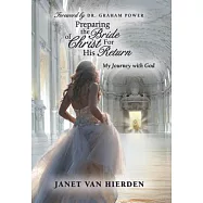 Preparing the Bride of Christ for His Return: My Journey With God