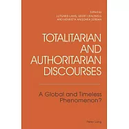 Totalitarian and Authoritarian Discourses: A Global and Timeless Phenomenon?