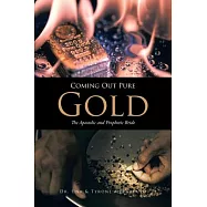 Coming Out Pure Gold: The Apostolic and Prophetic Bride