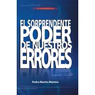 El Sorprendente Poder de Nuestros Errores: Un Manual Para La Vida