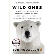 Wild Ones: A Sometimes Dismaying, Weirdly Reassuring Story about Looking at People Looking at Animals in America